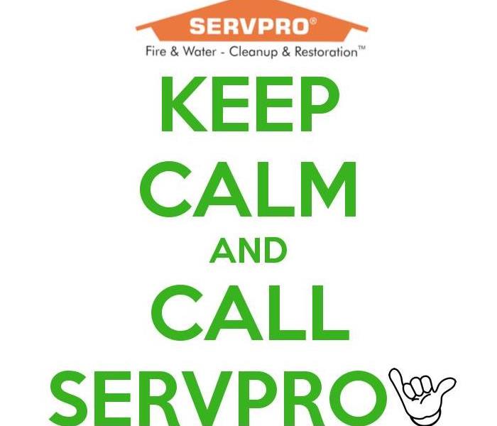 Keep Calm and Call SERVPRO